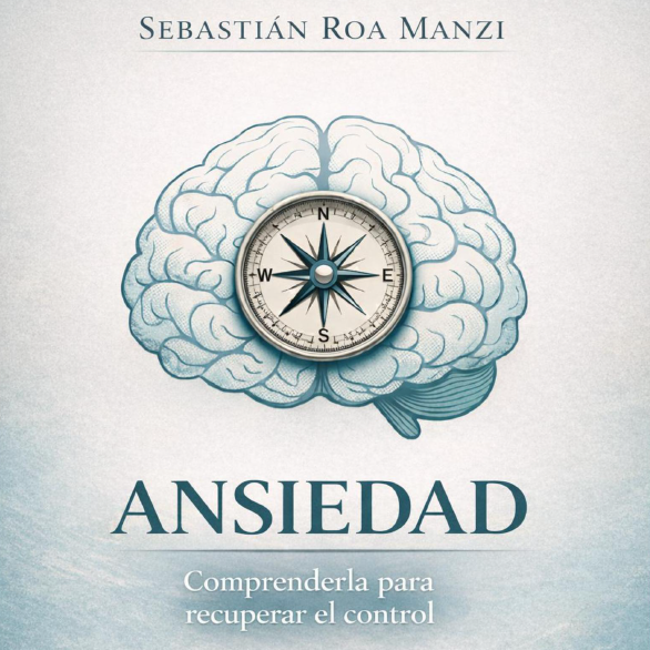 Ansiedad. Comprenderla para recuperar el control.